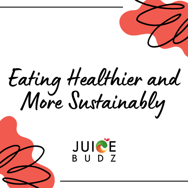 Eating Healthier and More Sustainably